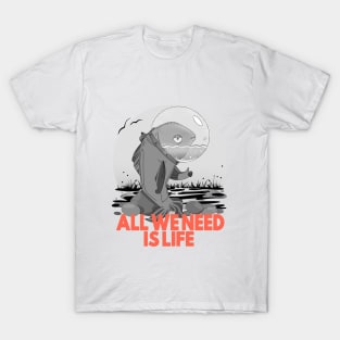 All we need is life Tee Shirt Save the Earth T-Shirt T-Shirt